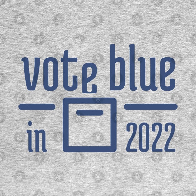 Vote Blue in 2022 - 2 by NeverDrewBefore